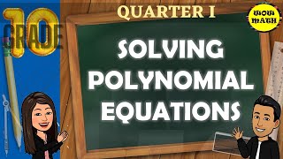 SOLVING POLYNOMIAL EQUATION || GRADE 10 MATHEMATICS Q1