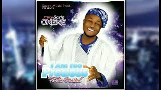 I AM TOO PRECIOUS TO BE WASTED (AUDIO) - PRINCE GOZIE OKEKE -   - PRAISE SONGS-WORSHIP SONGS