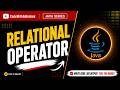 Relational Operator in Java | Operator in Java | Beginners to Advanced | Java Tutorial