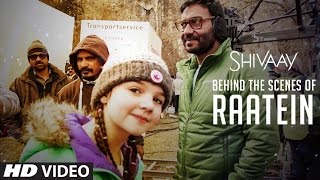 MAKING of Raatein Song | Shivaay  | Ajay Devgn | Jasleen Royal
