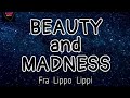 Beauty and Madness ( Lyrics ) ~ Fra Lippo Lippi