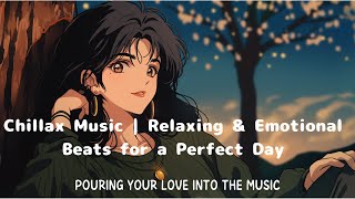 Chillax Music | Relaxing \u0026 Emotional Beats for a Wonderful Day☀️✨心落ち着く \u0026 感情を揺さぶる音楽 ✨