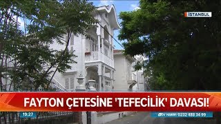 Fayton çetesine tefecilik davası - Atv Haber 3 Ocak 2019