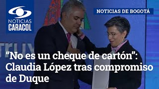 “No es un cheque de cartón”: Claudia López tras compromiso de Duque para segunda línea del metro