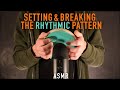 ASMR Setting & Breaking The Pattern | Fast & Rhythmic | No Talking
