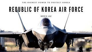 Republic of Korea Air Force | The highest power to protect Korea