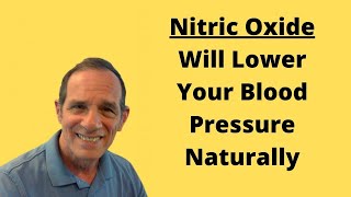 Nitric Oxide Will Lower Your Blood Pressure Naturally - Healthy At 60 Plus