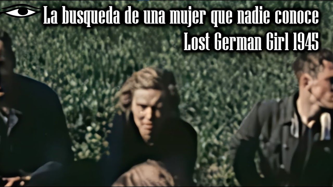 La Busqueda De Una Mujer Que Nadie Conoce | Lost German Girl 1945 - YouTube