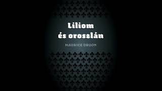 Maurice Druon:Liliom és oroszlán 2.