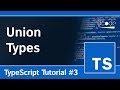 Union Types - TypeScript Programming Tutorial #3