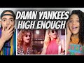 FIRE!| FIRST TIME HEARING Damn Yankees -  High Enough REACTION