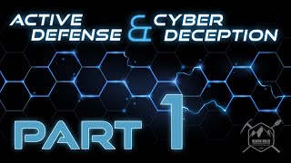 Active Defense & Cyber Deception - Part 1