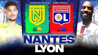 🔴 NANTES - LYON | Objectif Finale au Stade de France ! ( fcn vs ol ) | COUPE DE FRANCE - LIVE/DIRECT