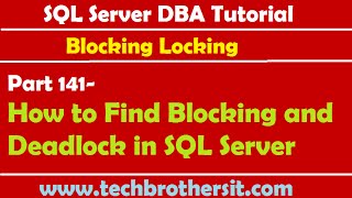 SQL Server DBA Tutorial 141-How to Find Blocking and Deadlock in SQL Server