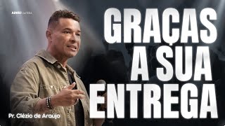 GRAÇAS A SUA ENTREGA | PR CLÉZIO DE ARAÚJO