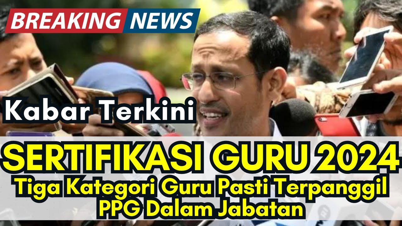 Sertifikasi Guru 2024: Tiga Kategori Guru Pasti Terpanggil PPG Dalam ...