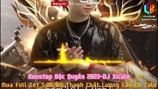 Nonstop 2023-Nhạc Đặt Độc Quyền-DJ Xicalo | Mua Full Set 5:00 LH Zalo 0922777444,Tele:@Lbmedia999