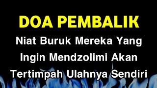 Dzikir Pembalik Niat Buruk Mereka Yang Ingin Menzolimi Anda🔴akan Tertimpa Ulahnya❕ - Firman Doa