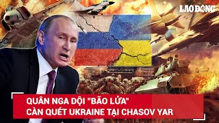 Thời sự Quốc tế chiều 5/6. Quân Nga thiêu cháy pháo tự hành ‘con cua’ Ukraine tại Chasov Yar