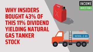 Why Insiders Bought 43% of This 11% Dividend Yielding Natural Gas Tanker Stock