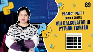 Beginner Tkinter Project: Build a Simple GUI Calculator using Python Tkinter Part 1 - Tutorial #89