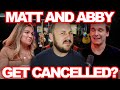 Matt & Abby Say They Were Cancelled | SPOILER,They Were Not.