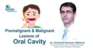 Premalignant \u0026 Malignant Lesions of Oral Cavity | Dr. Arsheed Hussain Hakeem | Apollo Hospital