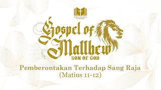 Exegesis MATIUS 11-12 - Pemberontakan Terhadap Sang Raja