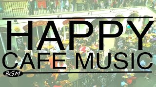 【HAPPY CAFE MUSIC】Jazz & Bossa Nova Background Music - Happy 3hours!!