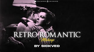 Retro Romantic Mashup | Old songs mashup | SICKVED