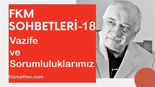 FKM Sohbetleri - 18 | Vazife ve Sorumluluklarımız | M.Fethullah Gülen Hocaefendi