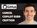 How To Cancel Github Copilot Subscription [2025 Guide]