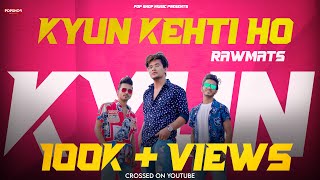 Kyu Kehti Ho - Official Music Video | Rawmats