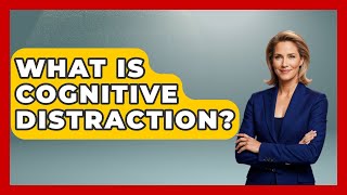What Is Cognitive Distraction? - Cognitive Therapy Hub