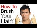 How To Brush Your Hair.... Correctly? | Ultimate Guide To Men’s Hair Types & Hairbrushes