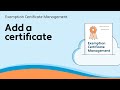 Add a certificate - Exemption Certificate Management