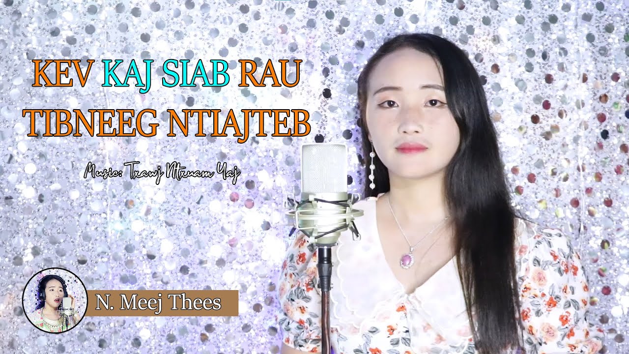 Kev Kaj Siab Rau Tibneeg Ntiajteb By Niam Meej Thees Nkauj Koob