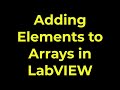LabVIEW - Adding Elements to Arrays