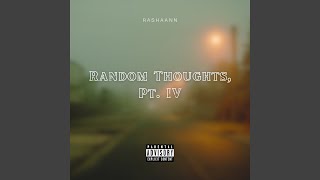 Random Thoughts, Pt. IV