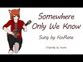 somewhere only we know sung by foxrane