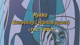 RYKKO - Everything I Wanted (Billie Eilish Cover) (Lyric video)