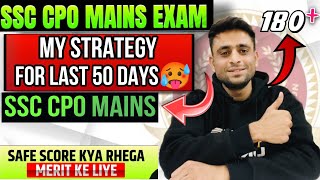 SSC CPO MAINS 2024 My Last 50 Days Strategy😱|| SSC CPO 2024 SAFE SCORE* | SSC CPO 2025 #ssccpo #ssc