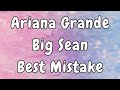 Ariana Grande ft. Big Sean - Best Mistake Lyrics
