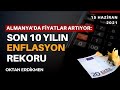 Almanya'da fiyatlarda rekor artış - 15 Haziran 2021 Oktan Erdikmen