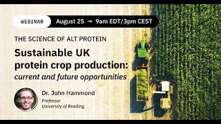 Dr. John Hammond: Sustainable UK protein crop production