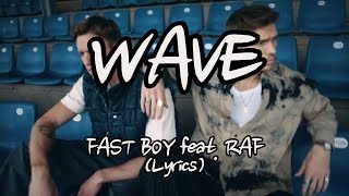 FAST BOY feat. RAF - WAVE (Lyrics)