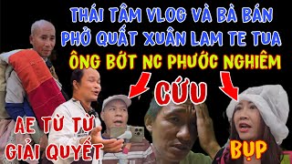 Gấp Gấp THÁI TÂM VLOG Và BÀ BÁN PHỞ Cùng PHƯỚC NGHIÊM Quất Xuân Lam Bộ Hành Lào Đi Theo SƯ MINH TUỆ.