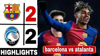 Barcelona 2-2 Atalanta Highlights| Barcelona Vs Atalanta Champions league match Highlights