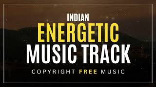 Indian Energetic Music Track - Copyright Free Music