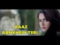 RAAZ AANKHEIN TERI - Arijit Singh - Raaz Reboot -Emraan Hashmi, Kriti Kharbanda, Gaurav Arora-Lyrics